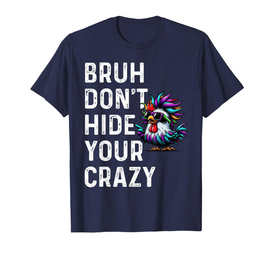 Don’t Hide Your Crazy funny T-Shirt