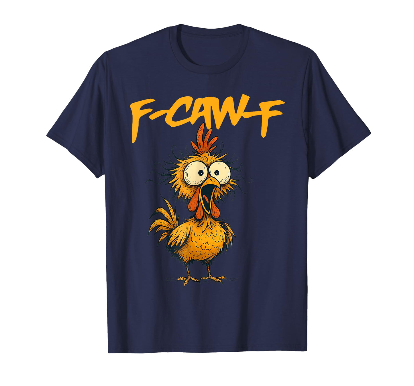 F-Caw-F Funny Chicken Humor F-Caw-F Quote Rooster Meme T-Shirt