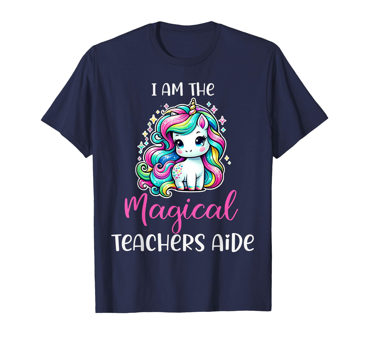 Funny Unicorn I Am The Magical Teachers Aide T-Shirt for Men Women