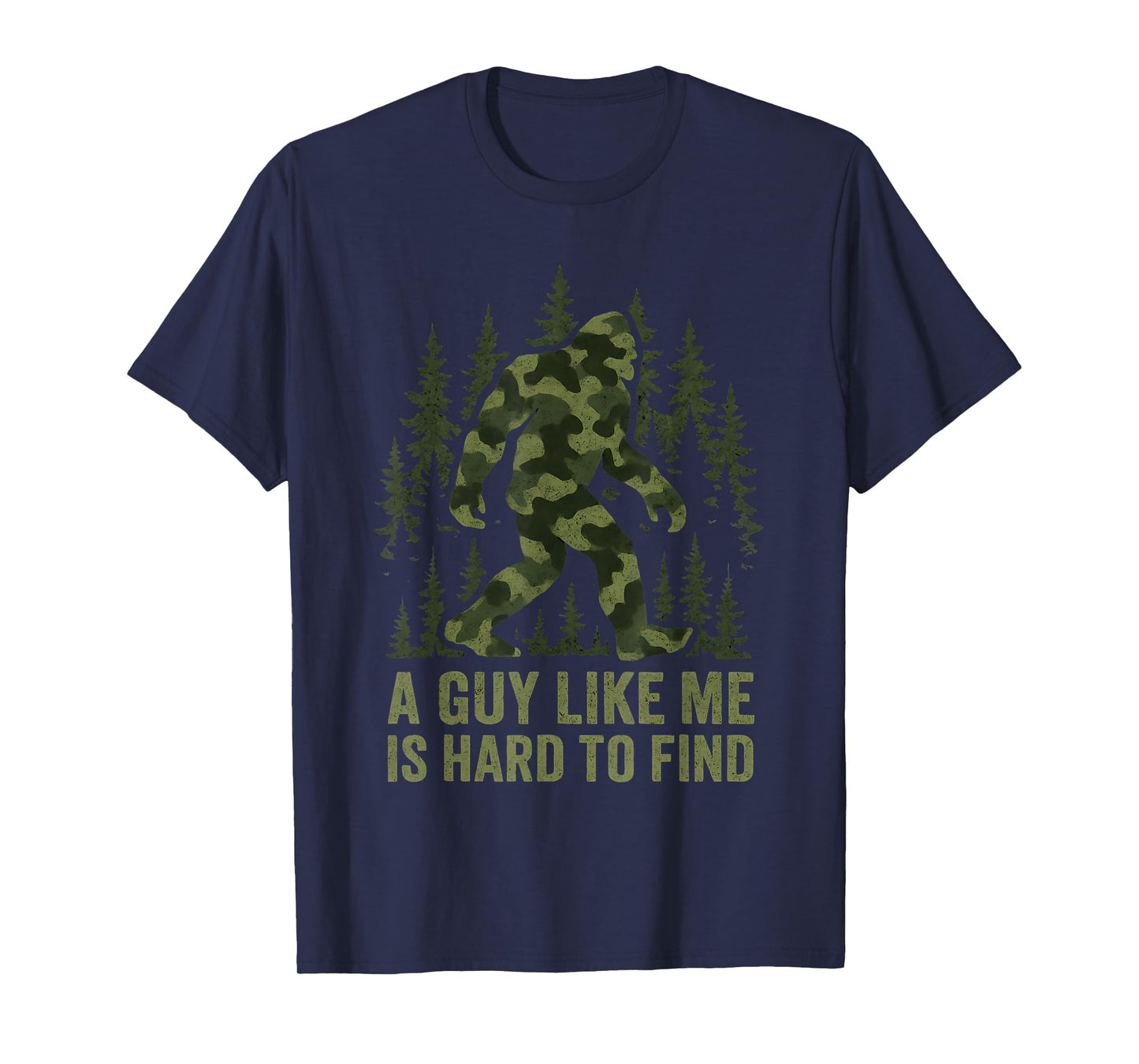A Guy Like Me is Hard to Find Bigfoot Funny Fathers Day Men T-Shirt