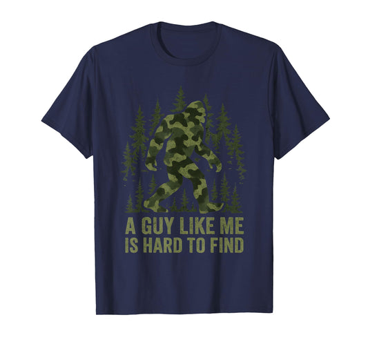 A Guy Like Me is Hard to Find Bigfoot Funny Fathers Day Men T-Shirt