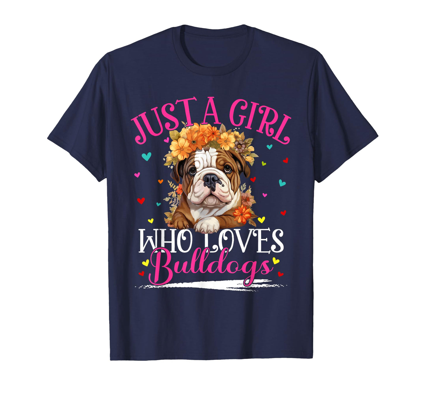 Just A Girl Who Loves Bulldogs Dog For Women Girls T-Shirt
