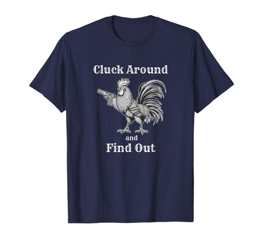 Cluck Around and Find Out Funny Chicken Parody T-Shirt