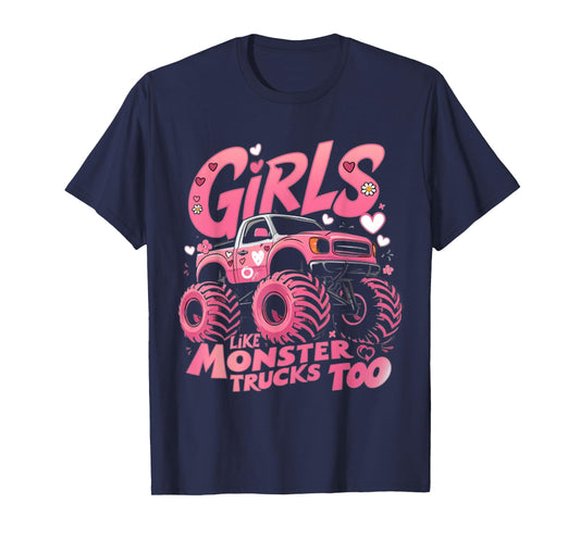Cute Monster Truck Girls Like Monsters Too T-Shirt