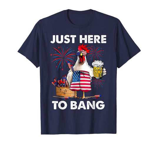 Just Here To Bang Funny Chicken Beer Fireworks 4th Of July T-Shirt