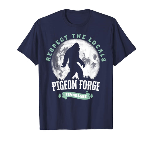 Pigeon Forge Tennessee Respect The Locals Bigfoot Sasquatch T-Shirt