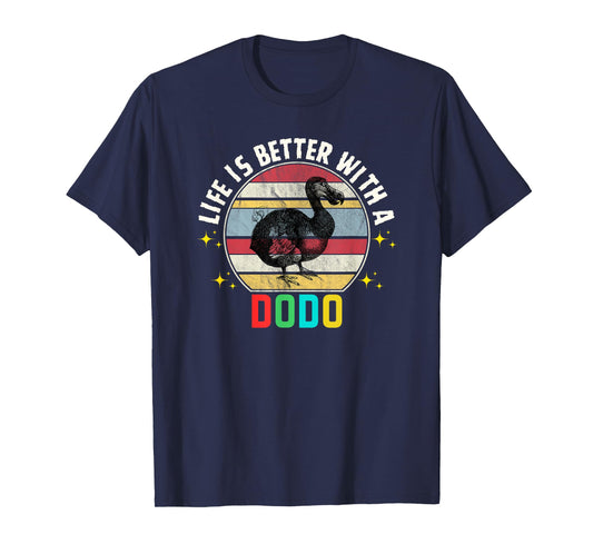 Funny Dodo Bird Life Is Better With A Dodo Lovers Dodo T-Shirt