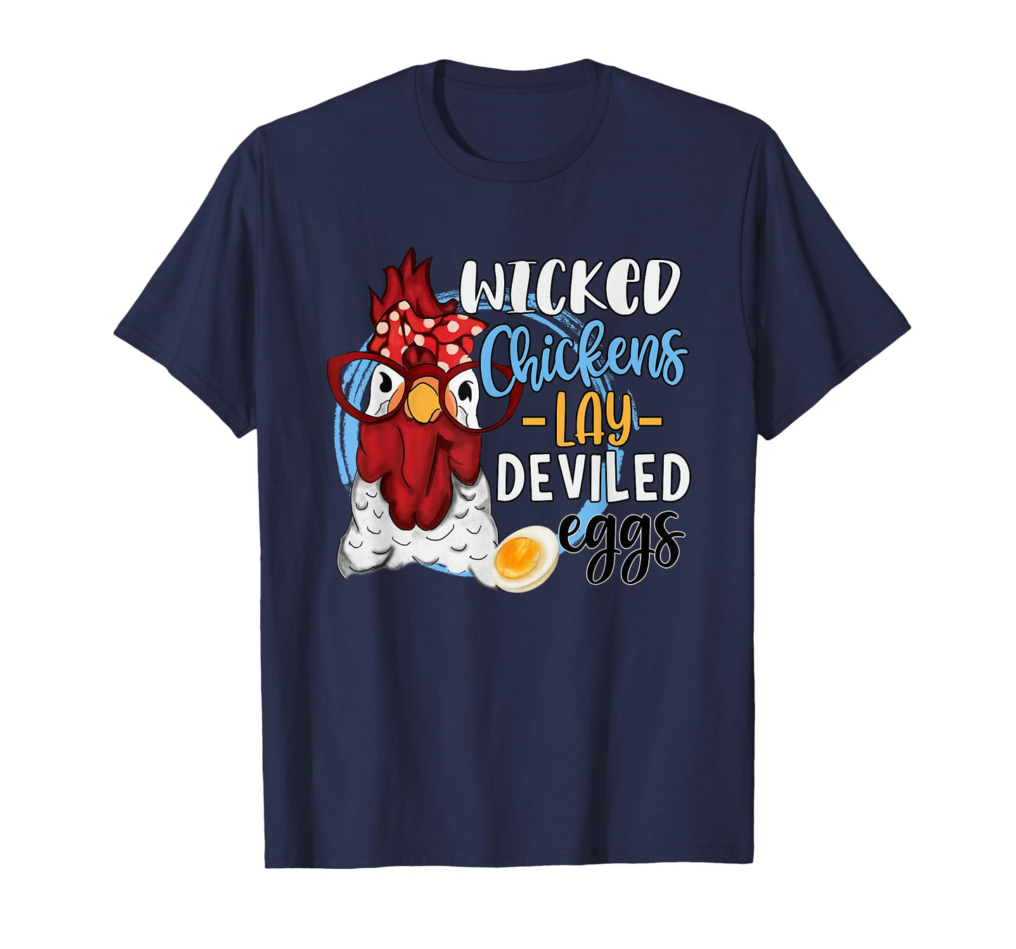 Funny Chicken Lovers Wicked Chickens Lay Deviled Eggs T-Shirt
