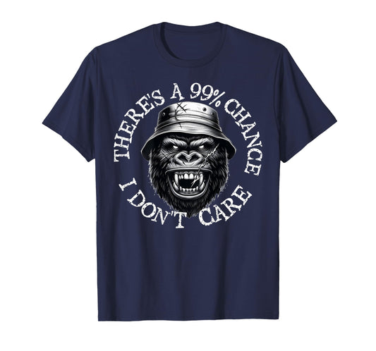 Funny Monkey There's A 99% Chance I Don't Care (ON BACK) T-Shirt