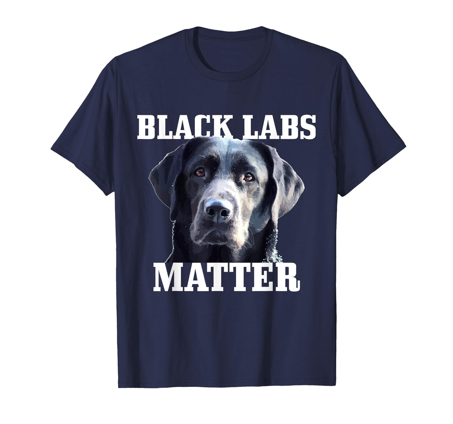 Black Labs Matter Labrador Retriever Mom Dad Dog Lover Funny Men Women Kids T-Shirt