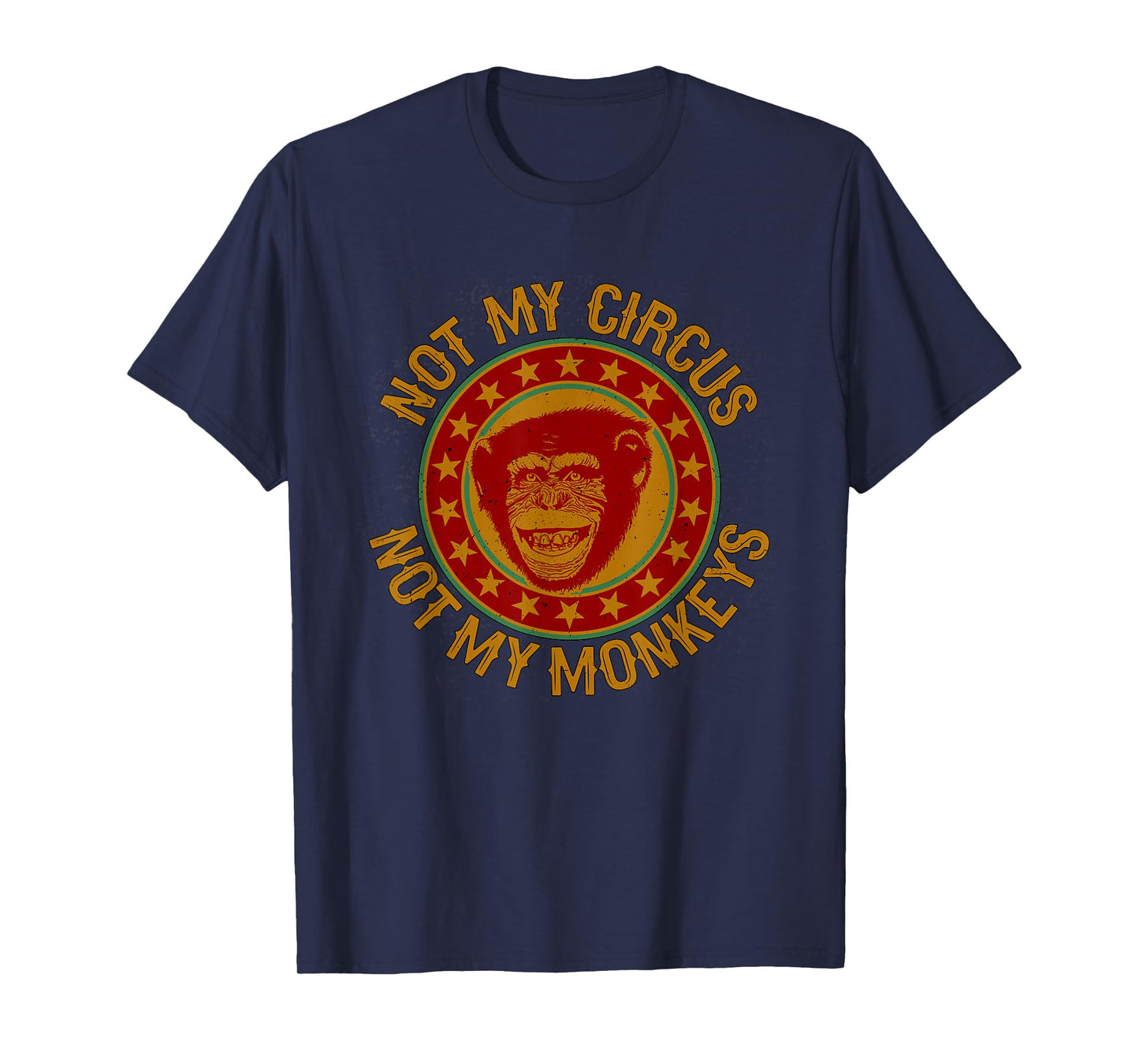 Politically Incorrect, Inc Not My Circus, Not My Monkeys T-Shirt