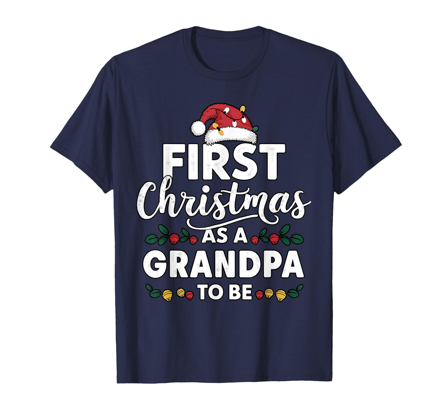 First Christmas As A Grandpa To Be New Grandpa Christmas T-Shirt