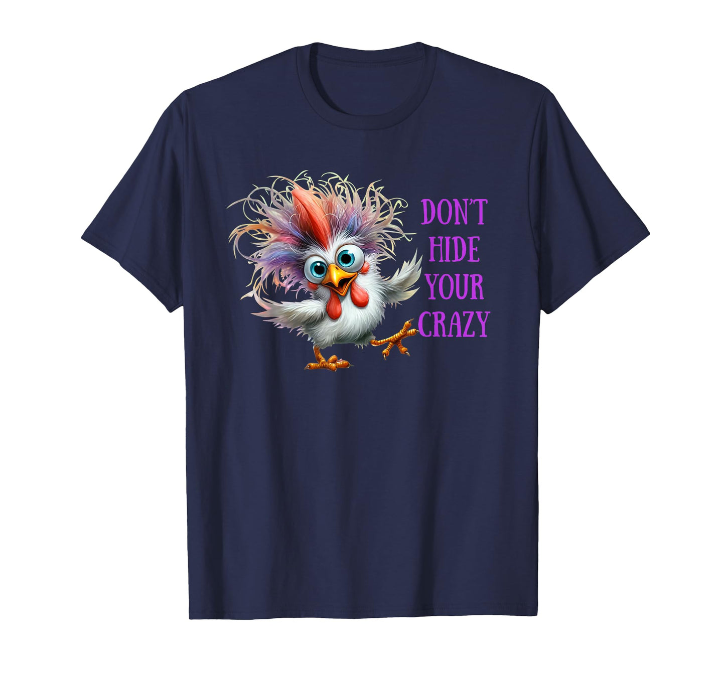 Don't Hide Your Crazy Chicken Womens Men Colorful Chicken T-Shirt