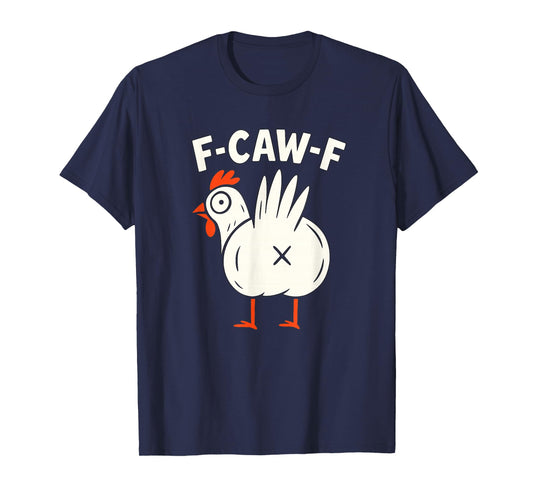 F-Caw-F Funny Chicken Humor T-Shirt