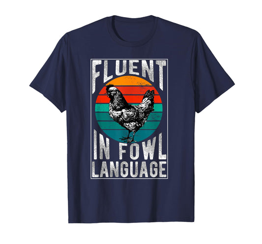 Fluent in Fowl Language Funny Chicken Lover Chicken Lady T-Shirt