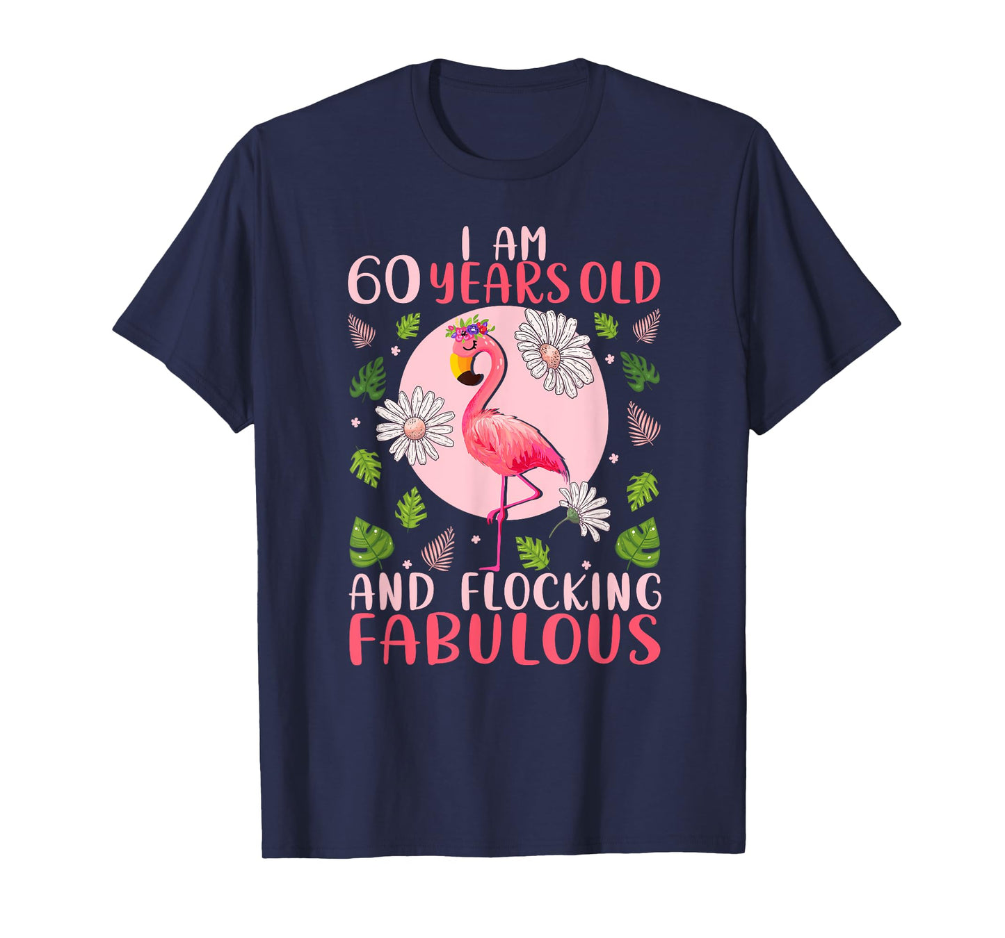 60 Years Old and Flocking Fabulous - Flamingo Lover Birthday T-Shirt