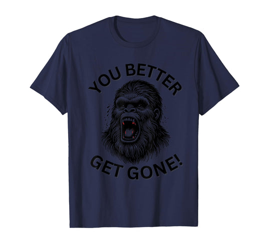 You Better Get Gone T-Shirt