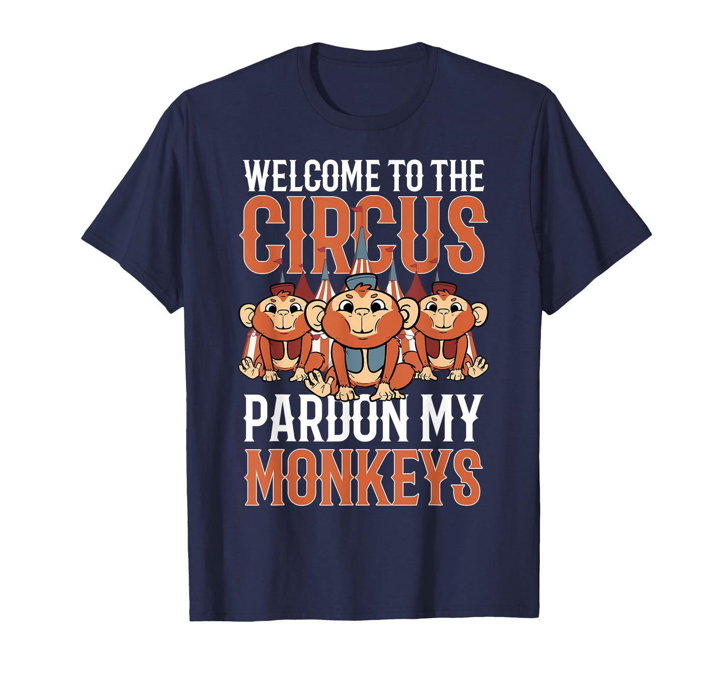 Welcome to The Circus Please Pardon My Monkeys T-Shirt