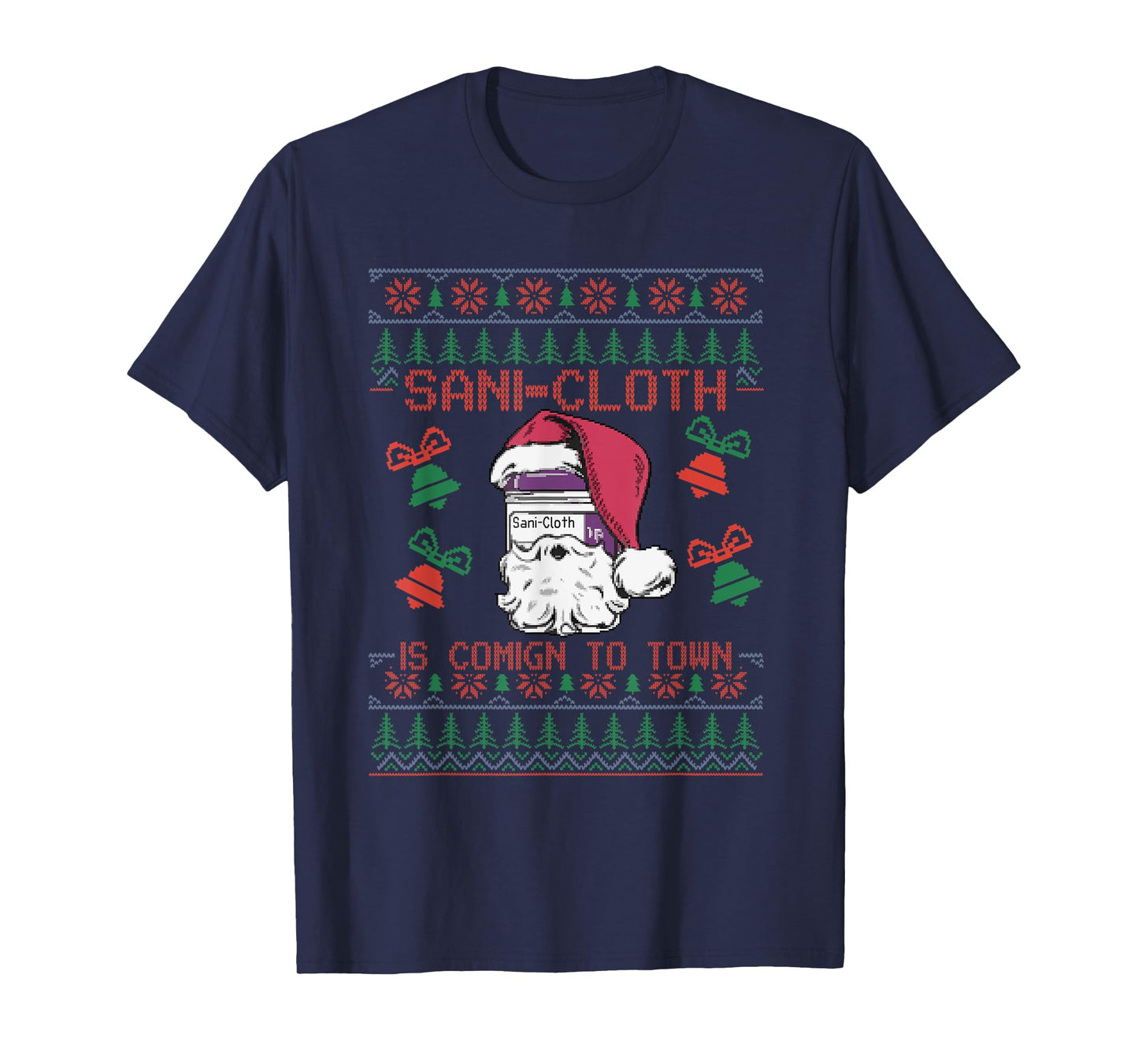 Santa Sani Cloth Is Coming To Town ER Nures Ugly Christmas T-Shirt