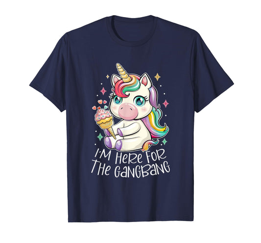 Lovely Unicorn Eat Ice Cream I'm Here For The Gangbang T-Shirt