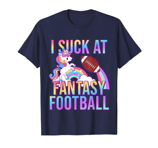 I Suck at Fantasy Football Punishments Unicorn Rainbow Loser T-Shirt