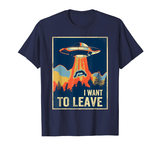 I Want To Leave TShirt Area 51 Alien UFO