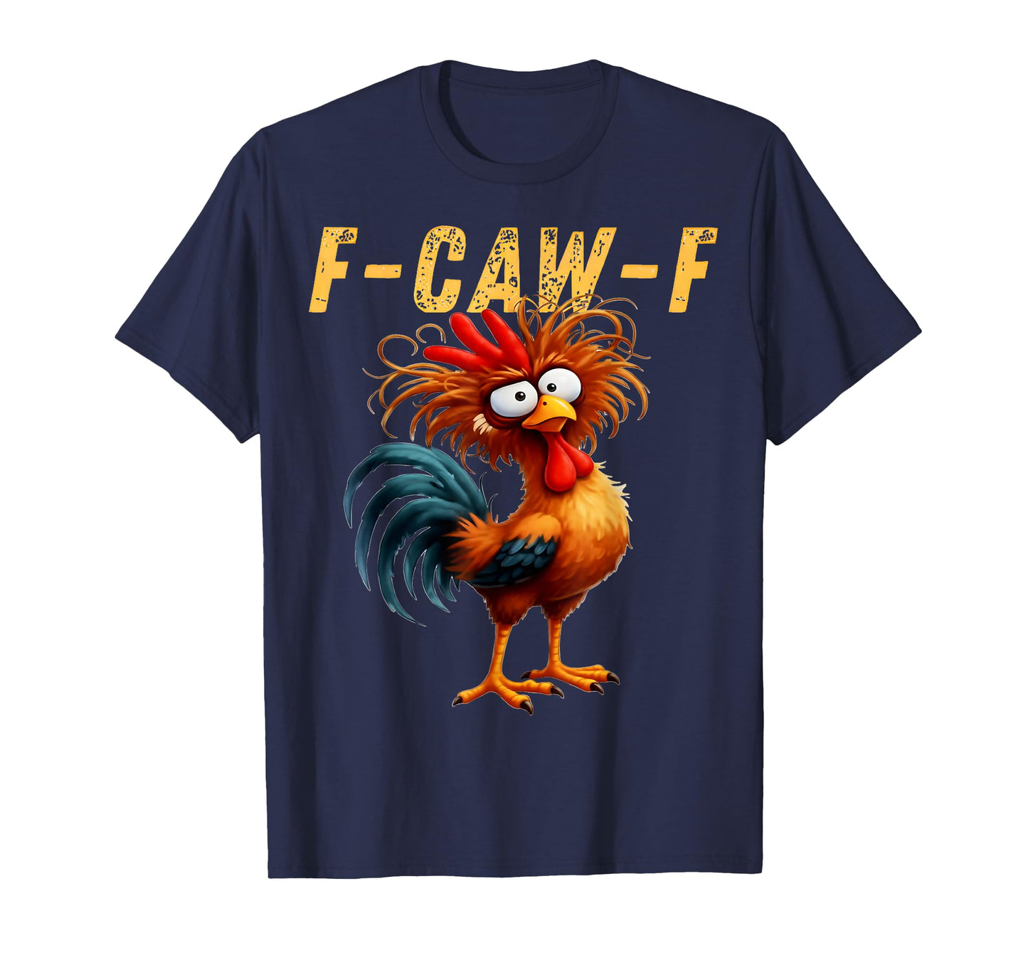 F-Caw-F Funny Chicken Humor F-Caw-F Quote Rooster Meme T-Shirt