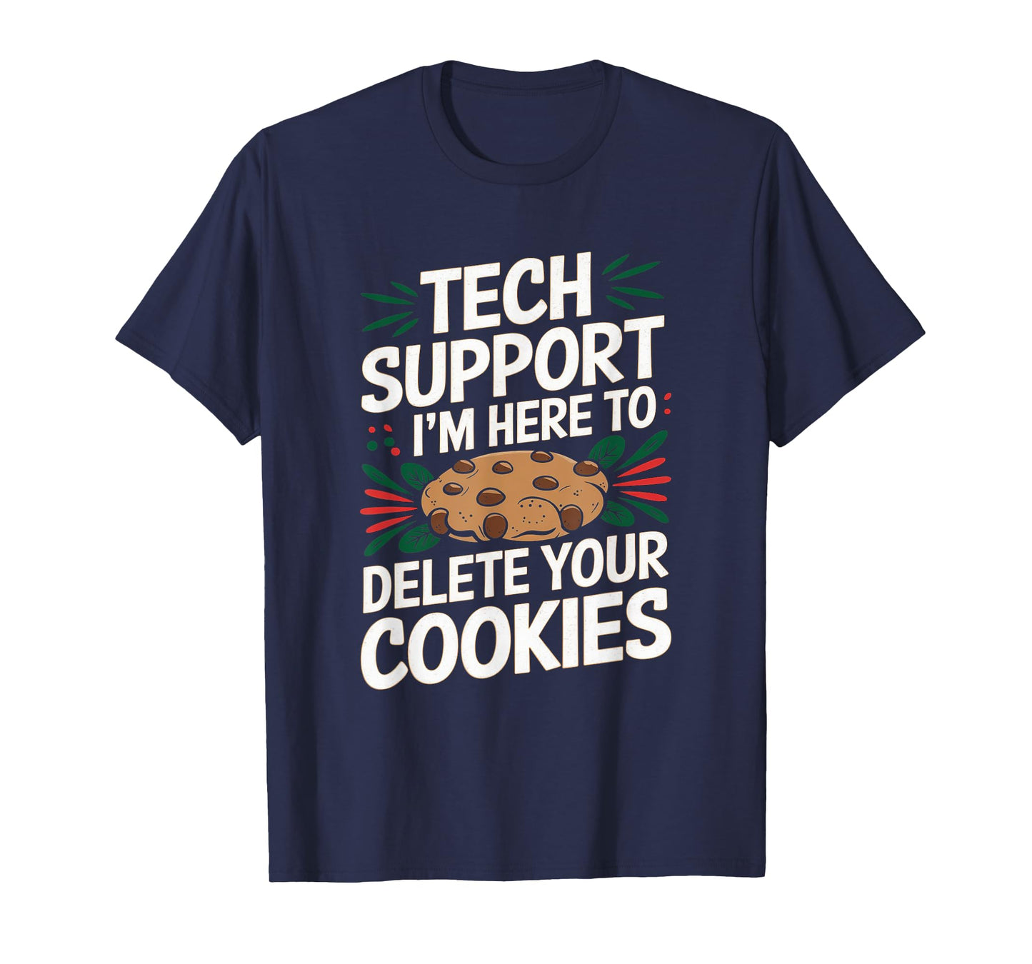 Tech Support I'm Here To Delete Your Cookies Christmas Xmas T-Shirt