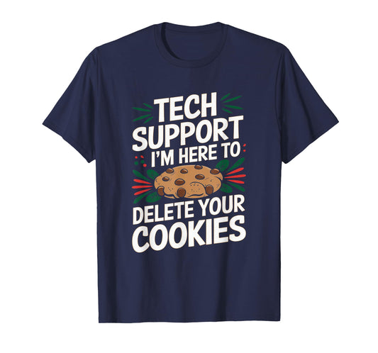 Tech Support I'm Here To Delete Your Cookies Christmas Xmas T-Shirt