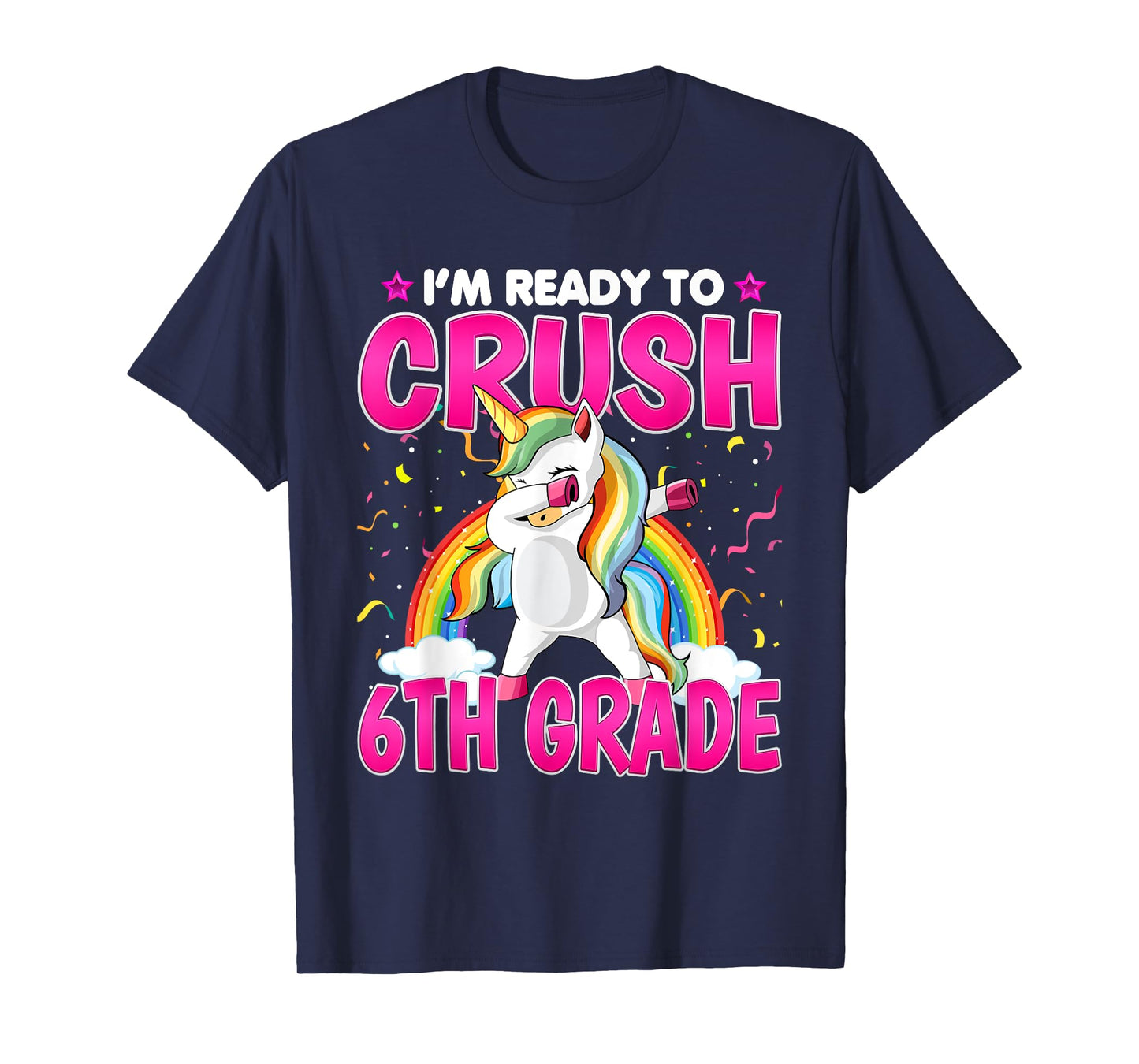 I'm Ready To Crush Six Grade - Dabbing Unicorn 6th Grade T-Shirt