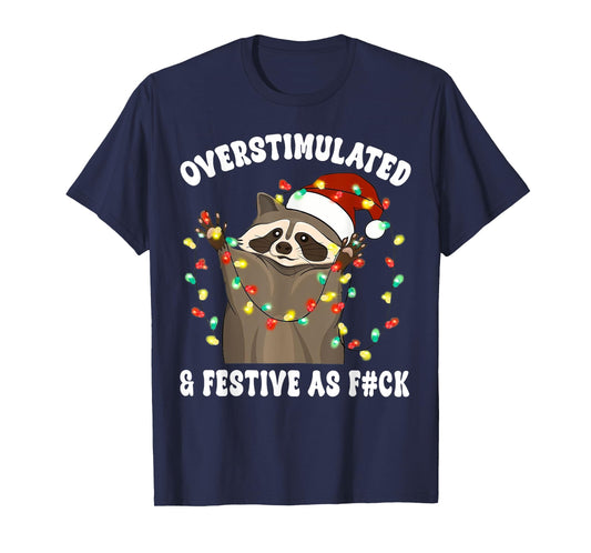 Overstimulated & Festive As Fuck Raccoon Christmas T-Shirt
