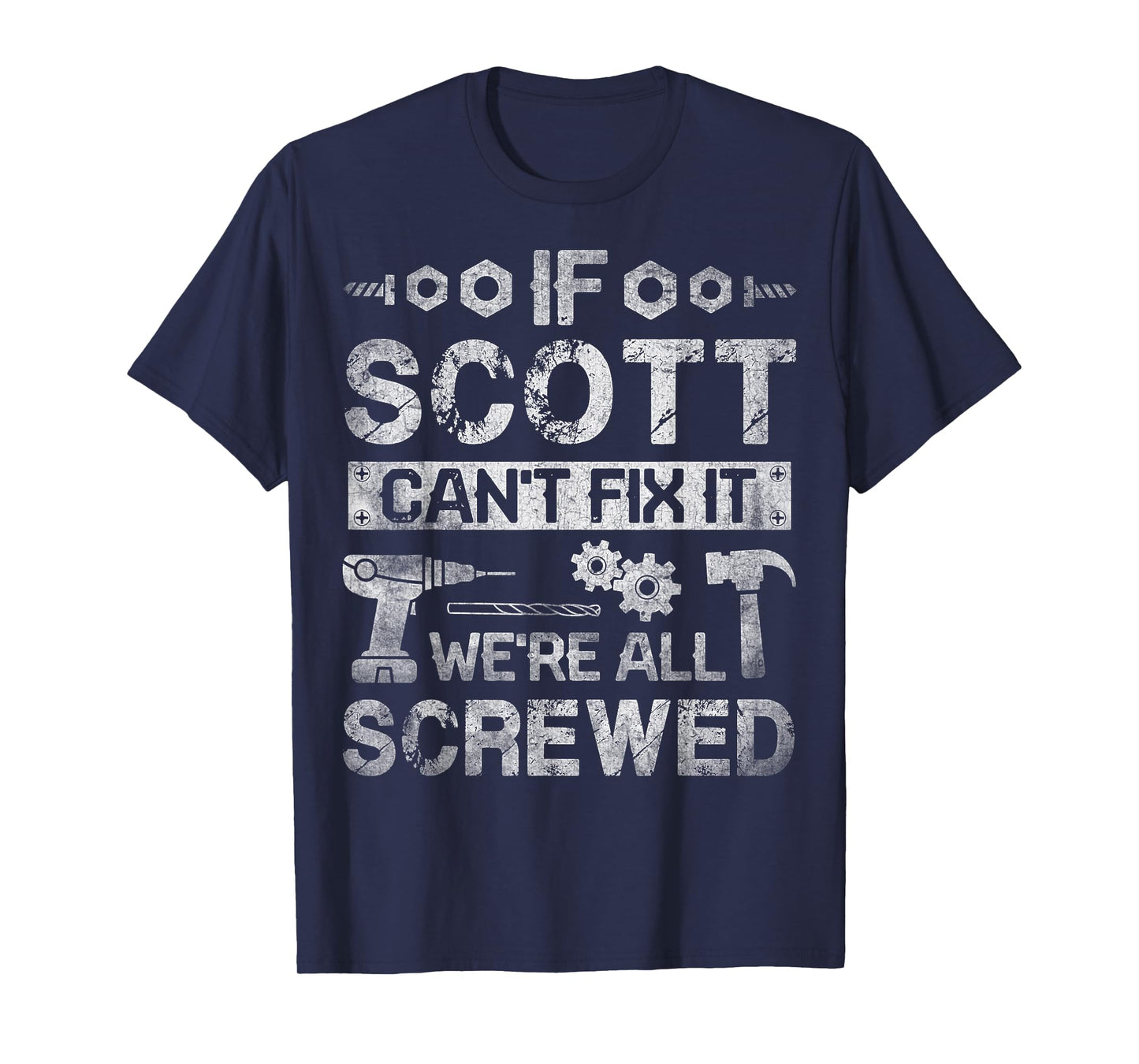 If Scott Can't Fix it We're All Screwed Funny Fathers Gift T-Shirt