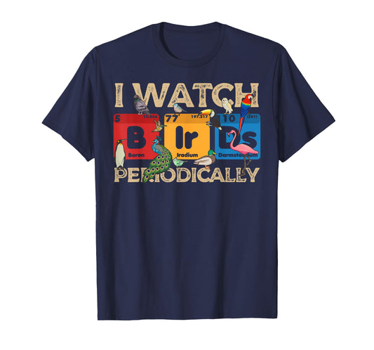 I Watch Bird Periodically Birdwatcher Funny Bird Watching T-Shirt