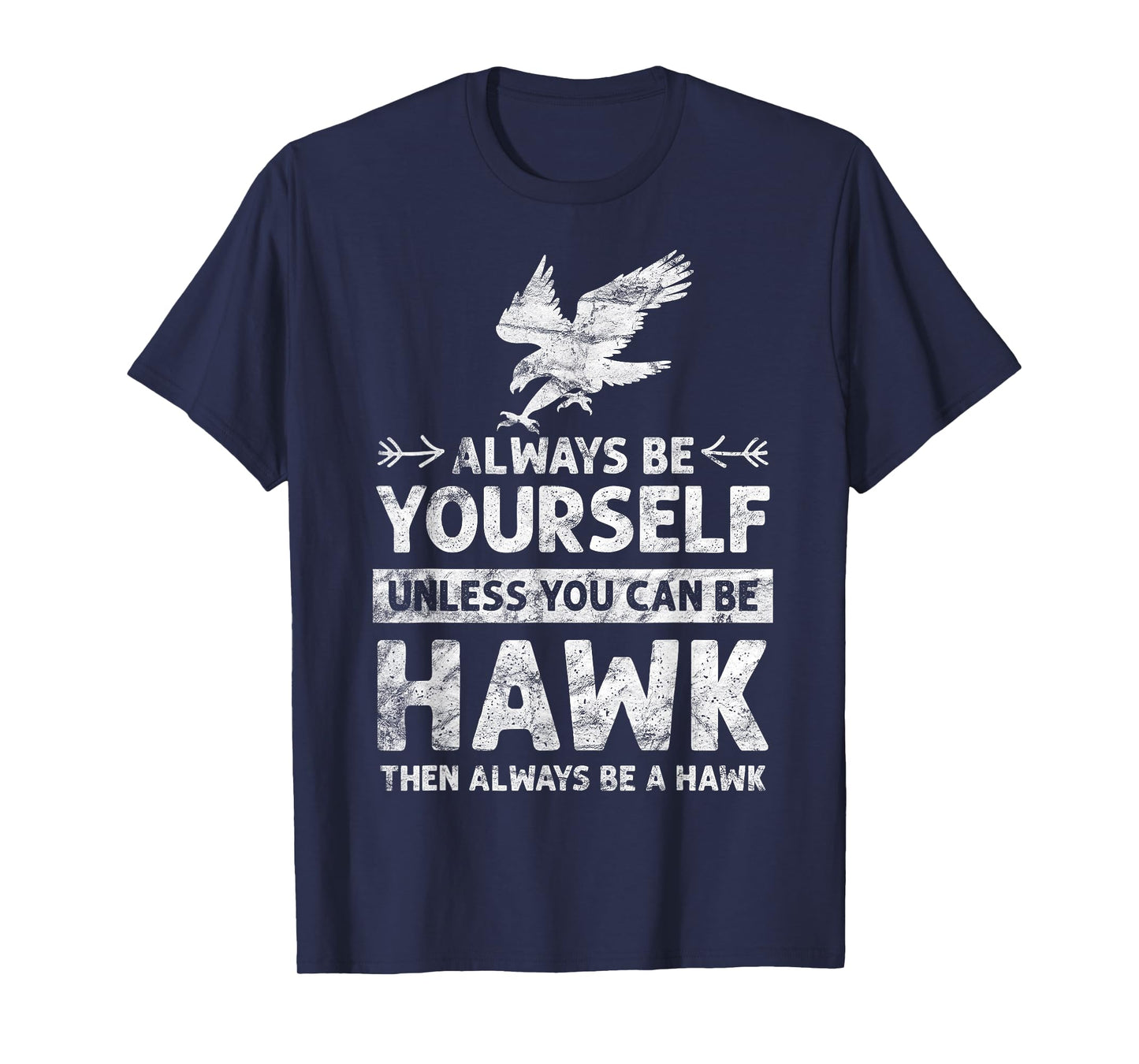 Always be Yourself Unless You Can be a HAWK vintage T-Shirt