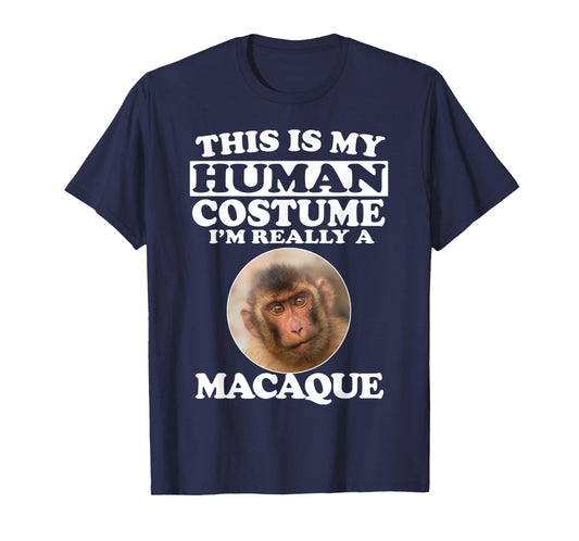 This Is My Human Costume I'm Really A Macaque Monkey T-Shirt