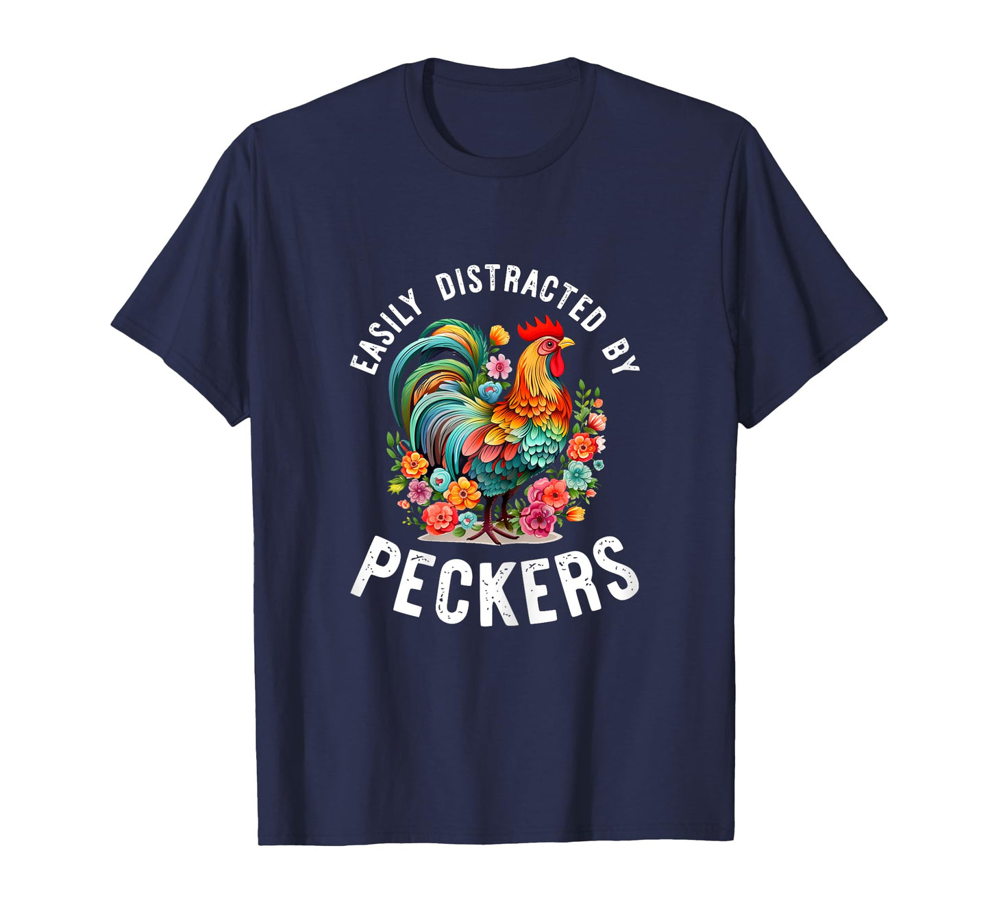 Easily Distracted By Peckers Shirt Funny Chicken Lover Gifts T-Shirt