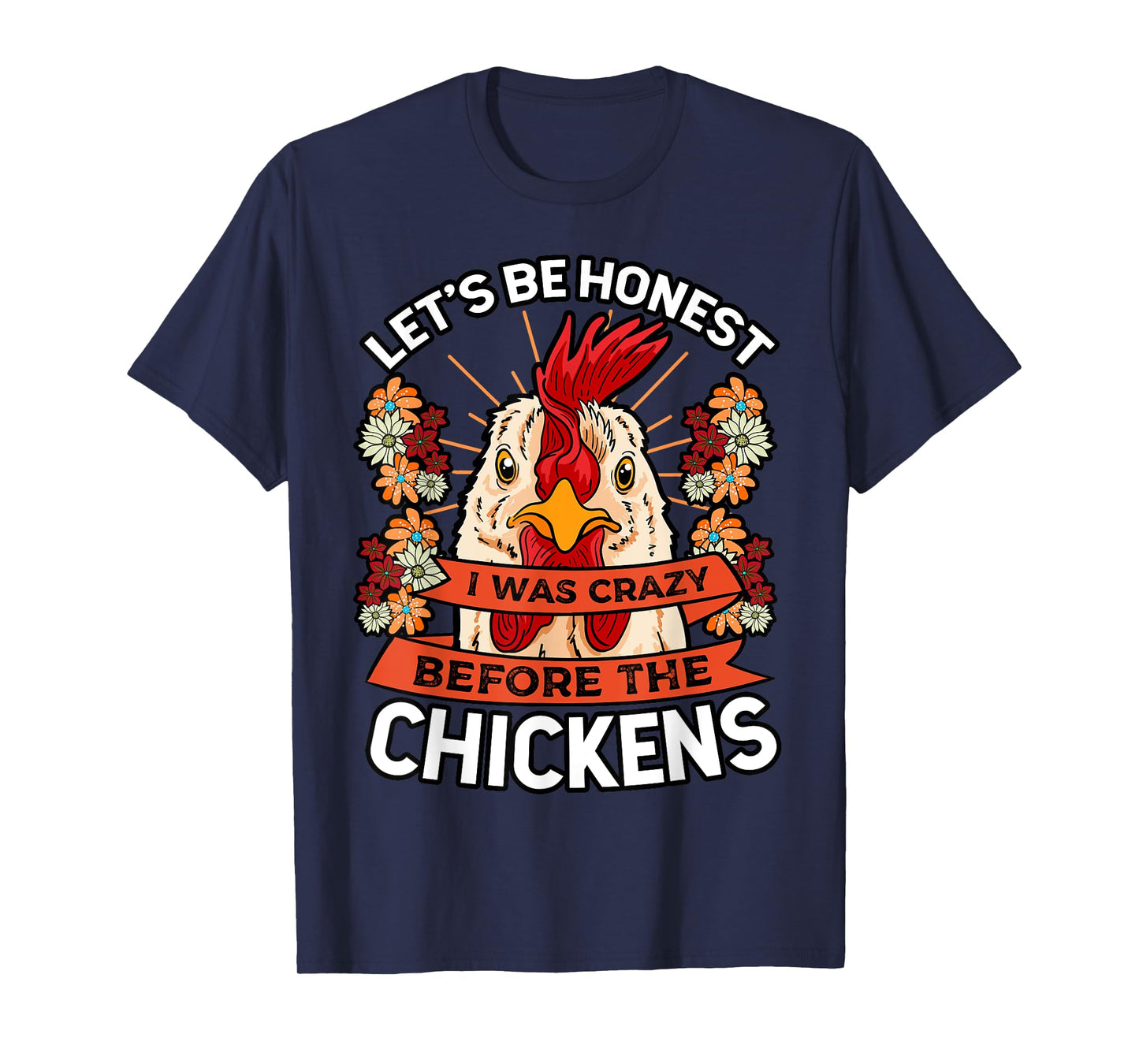 Let's Be Honest I Was Crazy Before The Chickens Chicken Peasant T-Shirt