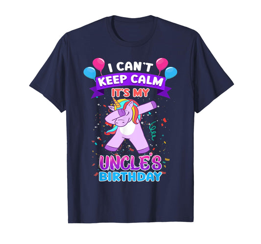 I Cant Keep Calm Its My Uncle Birthday Unicorn Dab T-Shirt
