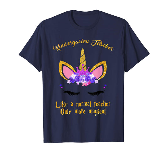 Kindergarten Teacher Only More Magical Unicorn T-Shirt