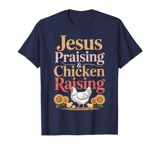 Jesus Praising & Chicken Raising Funny Faith Farm Women Men T-Shirt