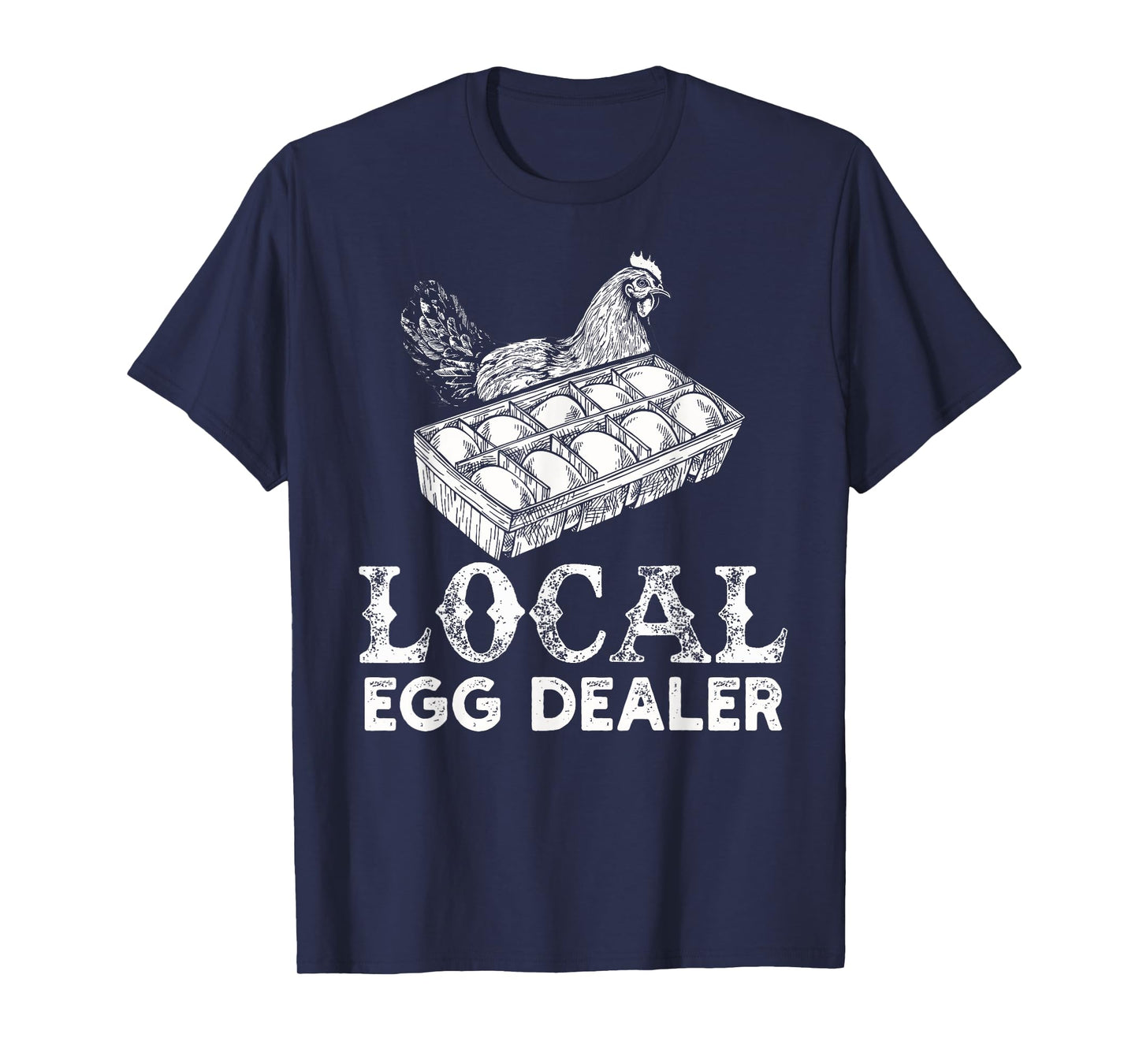 Local Egg Dealer Funny Agriculture Farmer Chicken Lover T-Shirt