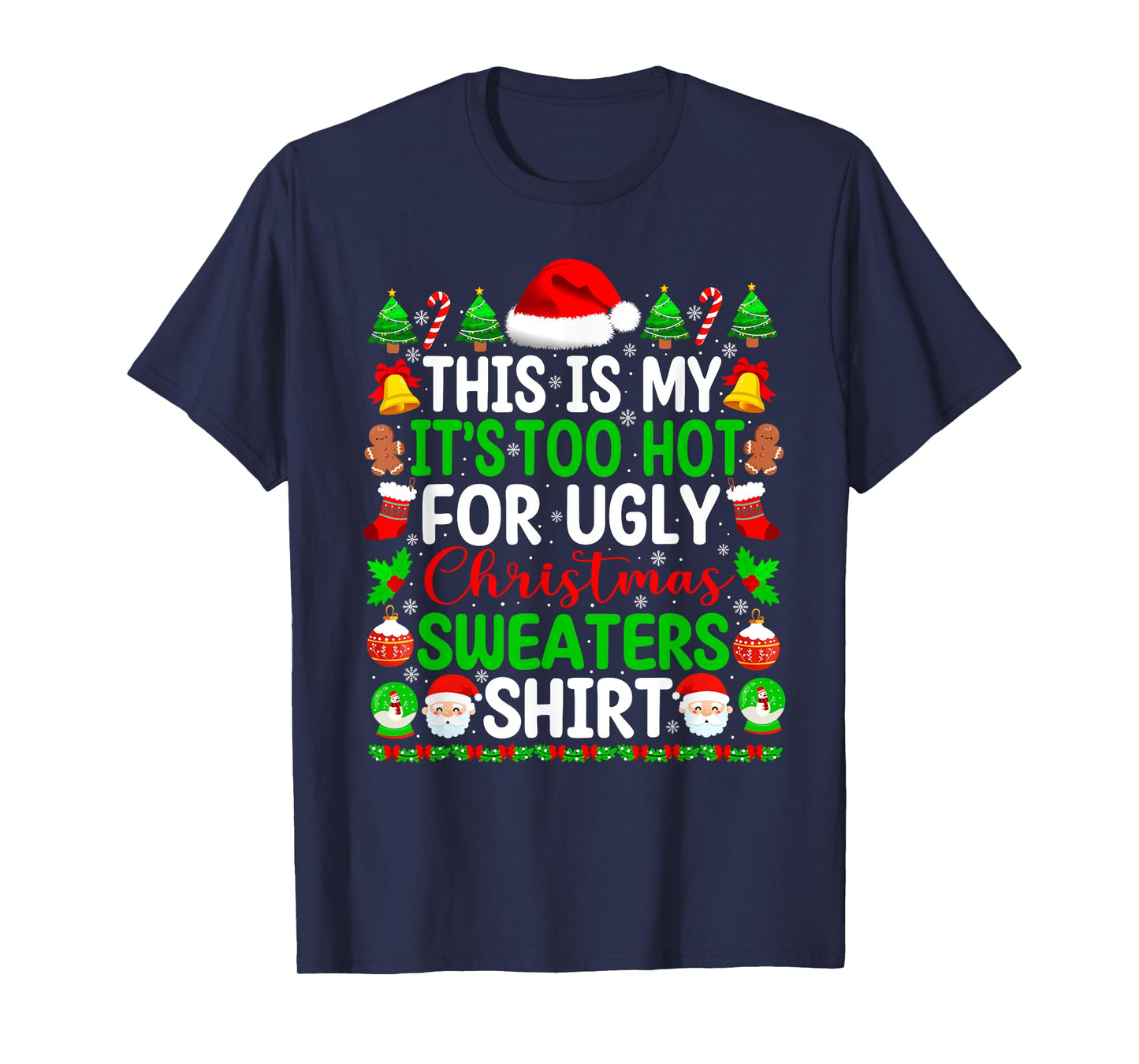 Too Hot Ugly Christmas Sweaters Funny Xmas Pajamas Men Women T-Shirt
