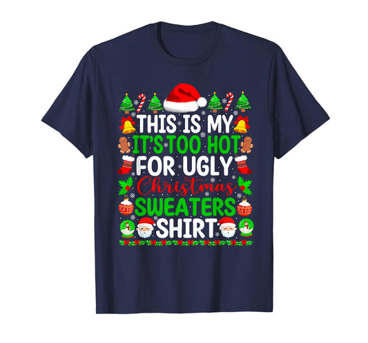 Too Hot Ugly Christmas Sweaters Funny Xmas Pajamas Men Women T-Shirt