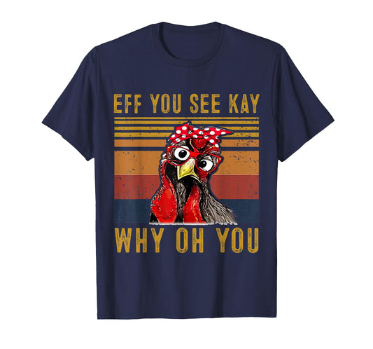 Eff You See Kay Why Oh Y.o.u Chicken Retro Vintage T-Shirt