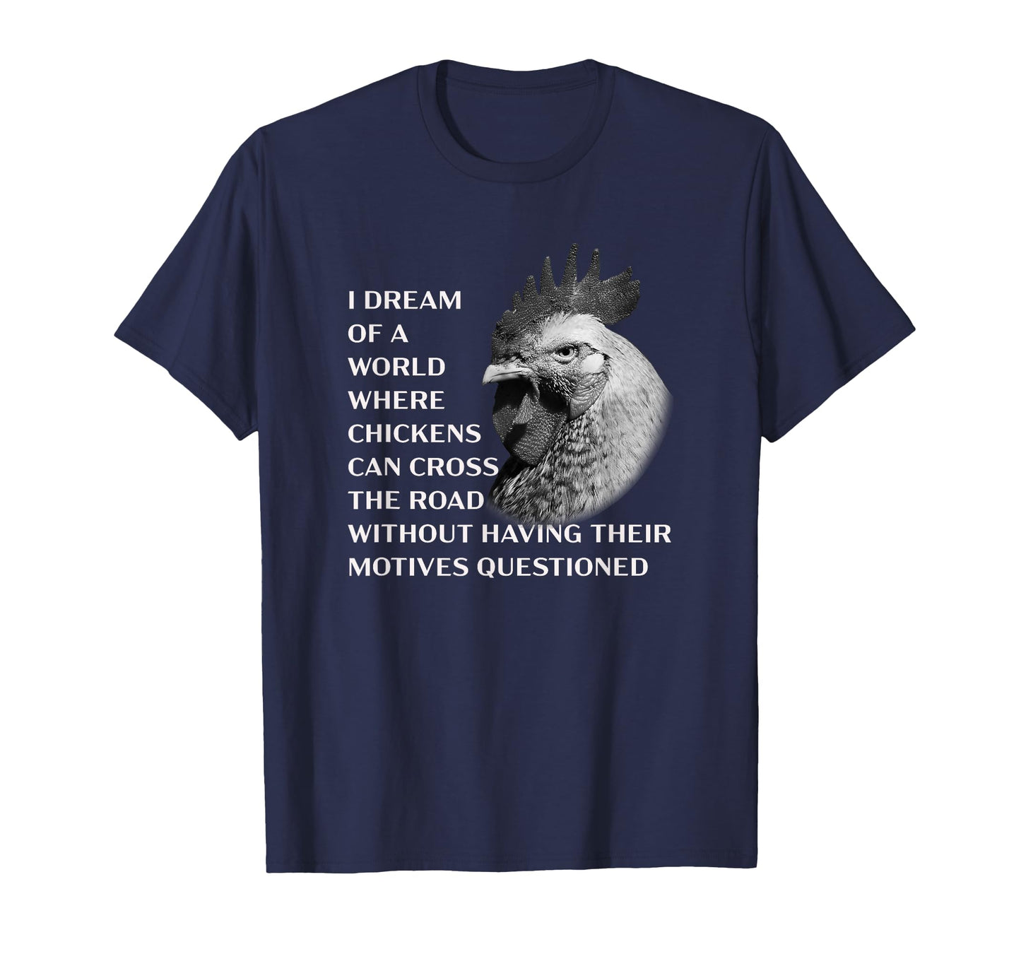 Funny Chicken Serious Profound Quote About Crossing the Road T-Shirt