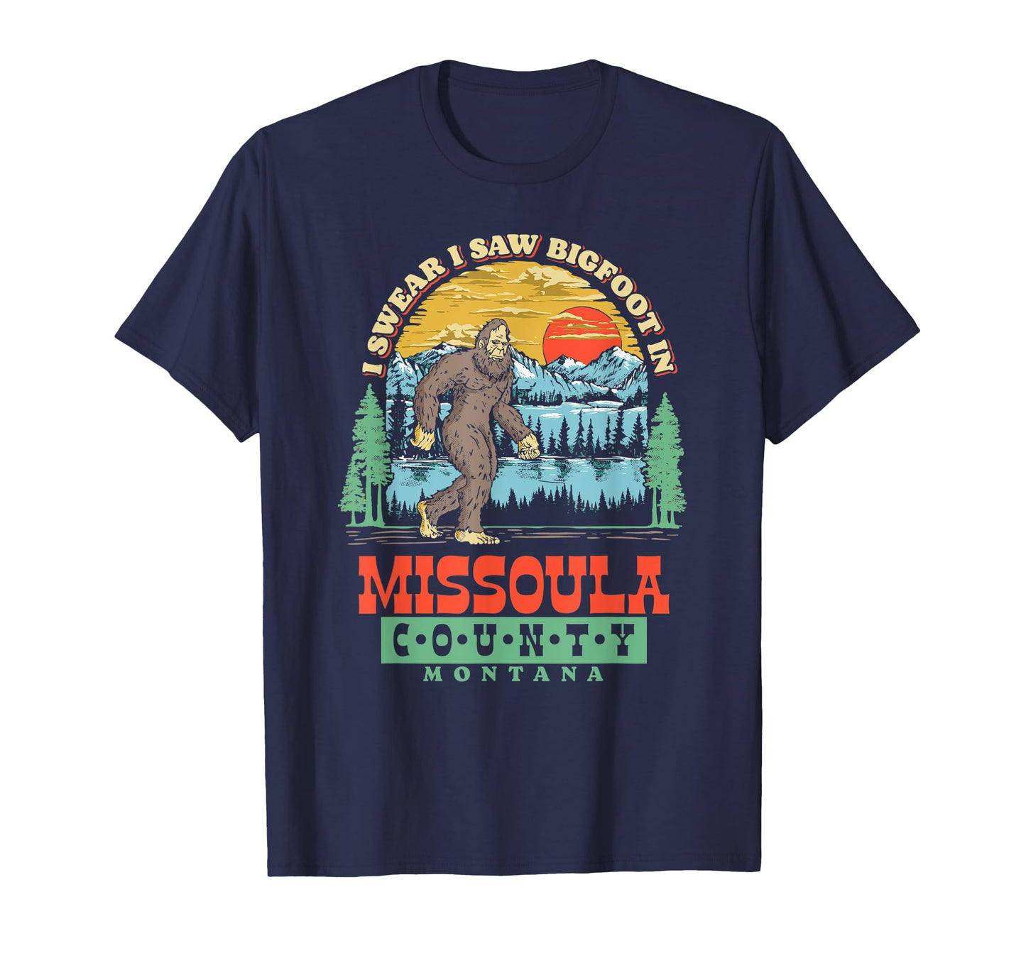 I Saw Bigfoot In Missoula County, Montana T-Shirt