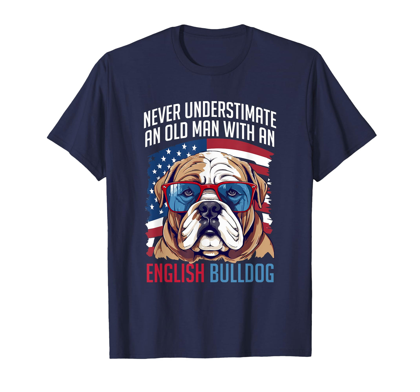 British English Bulldog lover Never Underestimate an Old Man T-Shirt