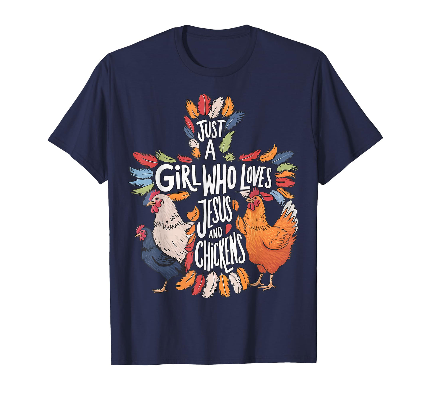 Just A Girl Who Loves Jesus And Chickens T-Shirt
