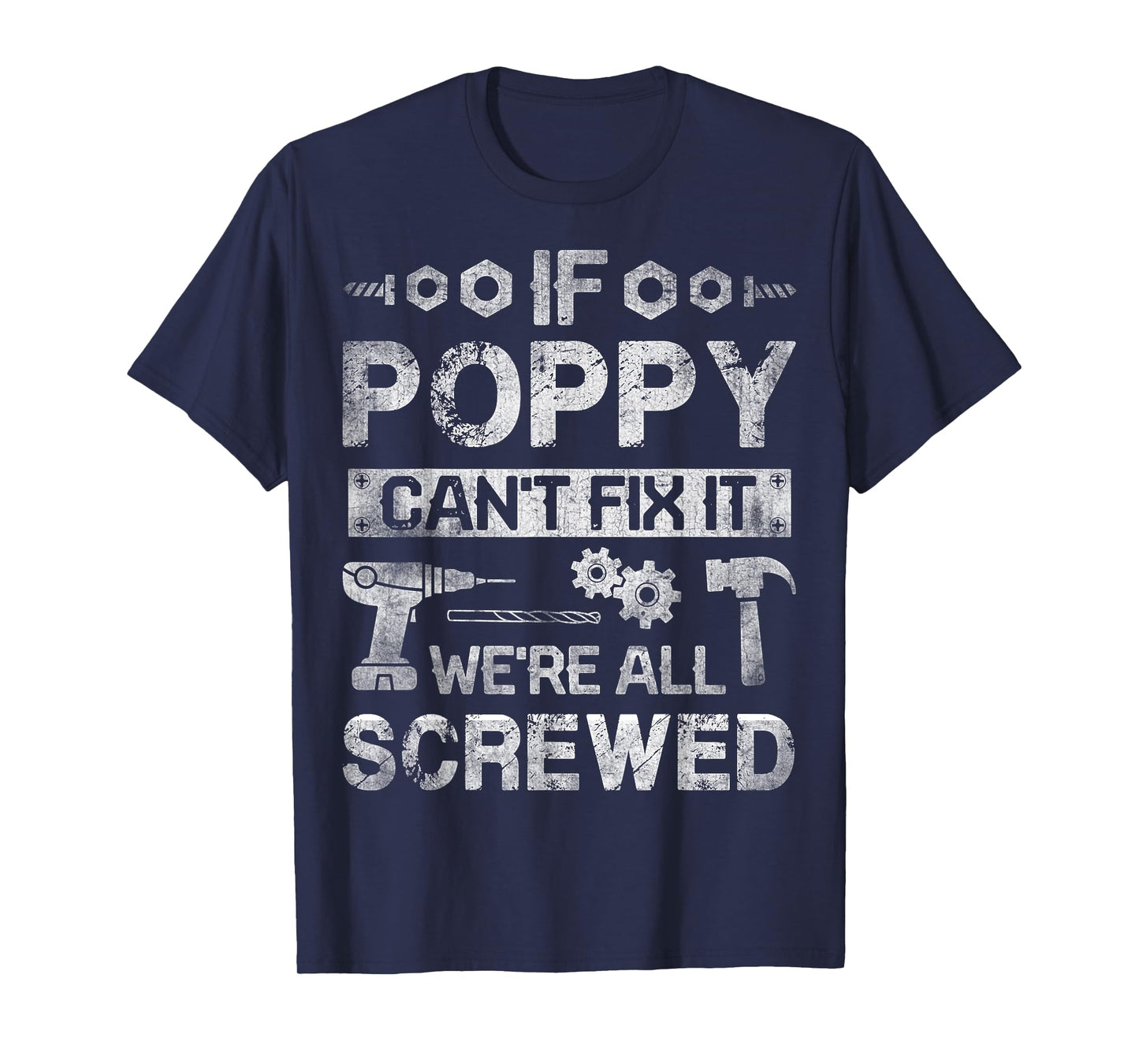 If Poppy Can't Fix it We're All Screwed Funny Fathers Gift T-Shirt