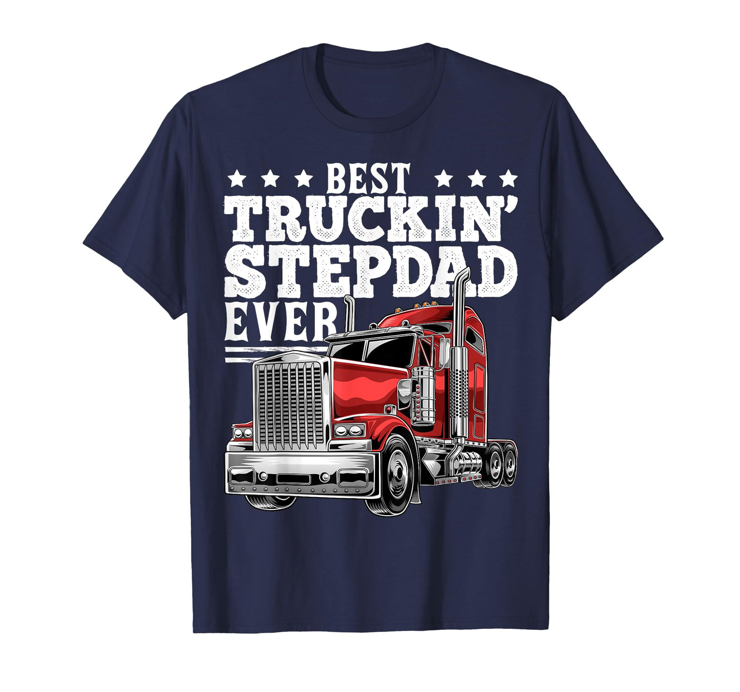 Best Truckin Stepdad Ever Big Rig Trucker Father's Day Gift T-Shirt